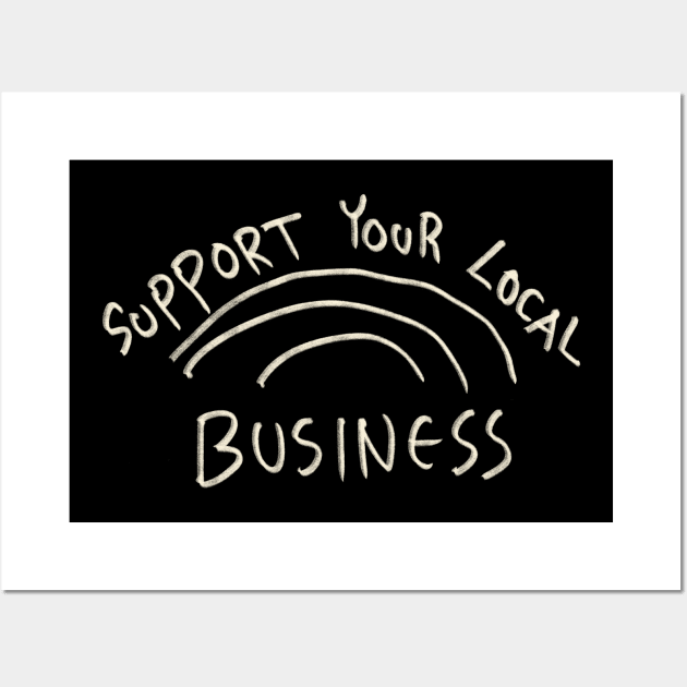 Support Your Local Business Wall Art by Saestu Mbathi